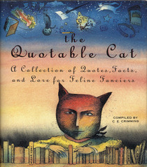 The Quotable Cat: A Collection of Quotes, Facts, and Lore for Feline Fanciers