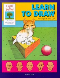 Learn to Draw: For Ages 6 and Up (Gifted & Talented Workbook)