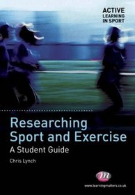 Researching Sport and Exercise: A Student Guide (Active Learning in Sport)