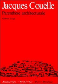 Jacques Couelle: Parenthese architecturale (Architecture + recherches) (French Edition)