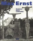 Max Ernst. Skulpturen, Huser, Landschaften.