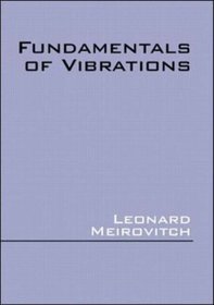 Fundamentals of Vibrations (McGraw-Hill International Edition: Mechanical Engineering Series)
