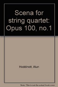 Scena for string quartet: Opus 100, no.1