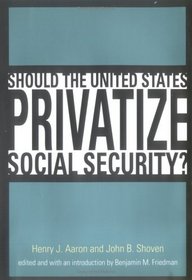 Should the United States Privatize Social Security? (Alvin Hansen Symposium Series on Public Policy)