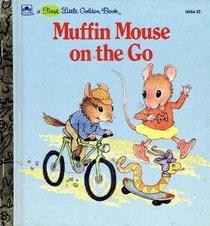 Muffin Mouse on the go (A First little golden book)