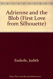 Adrienne And The Blo (First Love from Silhouette, No 174)