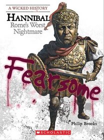 Hannibal: Rome's Worst Nightmare (A Wicked History)