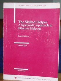 THE SKILLED HELPER: A SYSTEMATIC APPROACH TO EFFECTIVE HELPING