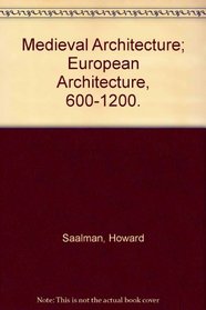 Medieval Architecture; European Architecture, 600-1200.