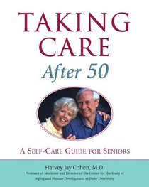 Taking Care After 50 : A Self-Care Guide for Seniors