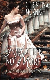 Forgotten No More: A Lady Forsaken, Book Two (Volume 2)