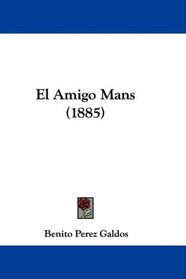 El Amigo Mans (1885) (Spanish Edition)