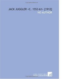 Jack Juggler <C. 1553-61> [1912]