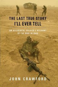 The Last True Story I'll Ever Tell: Library Edition: An Accidental Soldier's Account of the War in Iraq