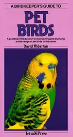 A Birdkeeper's Guide to Pet Birds