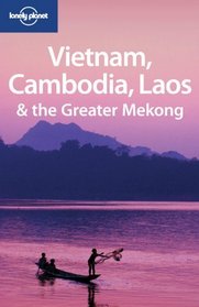 Vietnam Cambodia Laos & the Greater Mekong (Multi Country Guide)