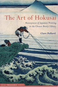 The Art of Hokusai: Masterpieces of Japanese Printing in the Chester Beatty Library