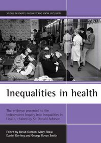 Inequalities in Health: The Evidence Presented to the Independent Inquiry into Inequalities in Health, Chaired by Sir Donald Acheson (Studies in Poverty, Inequality & Social Exclusion Series)
