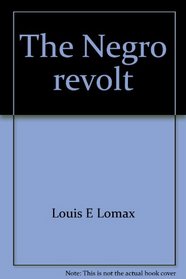 The Negro revolt (Perennial Library, P 184)