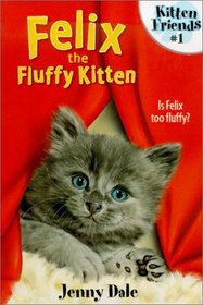 Felix the Fluffy Kitten (Kitten Friends)