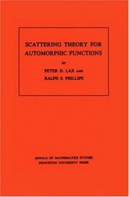 Scattering Theory for Automorphic Functions. (AM-87) (Annals of Mathematics Studies)