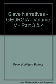 Slave Narratives - GEORGIA - Volume IV - Part 3 & 4