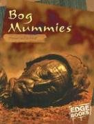 Bog Mummies: Preserved in Peat (Edge Books, Mummies)
