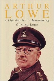 Arthur Lowe: A Life that Led to Mainwaring