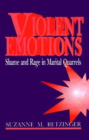 Violent Emotions : Shame and Rage in Marital Quarrels