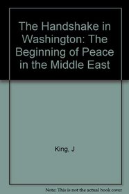 The Handshake in Washington: The Beginning of Peace in the Middle East