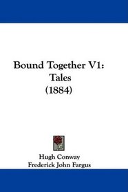 Bound Together V1: Tales (1884)
