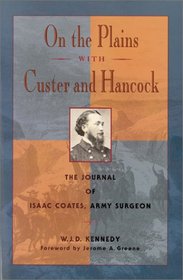 On the Plains With Custer and Hancock: The Journal of Isaac Coates, Army Surgeon