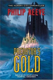 Predator's Gold (The Hungry City Chronicles)