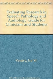 Evaluating Research in Speech Pathology and Audiology: Guide for Clinicians and Students