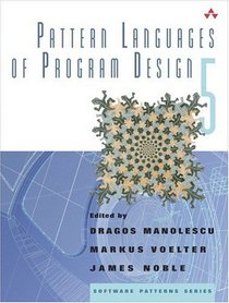 Pattern Languages of Program Design 5 (Software Patterns Series)