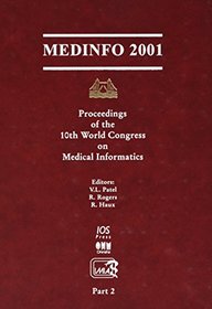 Medinfo 2001: Proceedings of the 10th World Congress on Medical Informatics (Studies in Health Technology and Informatics, 84)