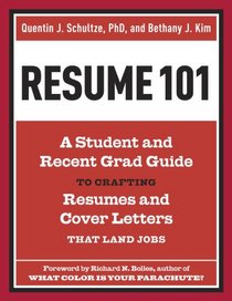 Resume 101: A Student and Recent Grad Guide to Crafting Resumes and Cover Letters that Land Jobs