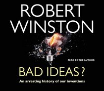 Bad Ideas?: From the Axe to the Internet-The Intriguing Story of Man's Inventions, Past & Present