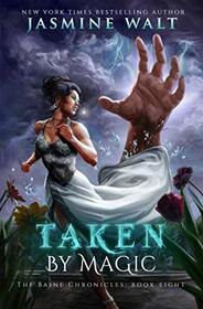 Taken by Magic: a New Adult Fantasy Novel (The Baine Chronicles)