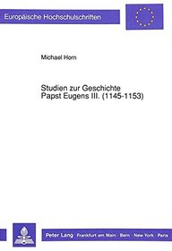 Studien zur Geschichte Papst Eugens III. (1145-1153) (European university studies. Series III, History and allied studies) (German Edition)