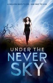 Under the Never Sky (Under the Never Sky, Bk 1)