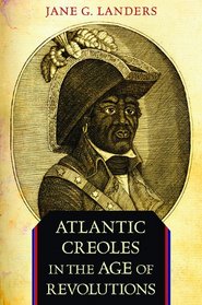 Atlantic Creoles in the Age of Revolutions