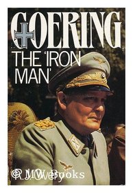 Goering: The Iron Man