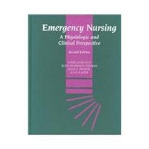 Emergency Nursing: A Physiologic and Clinical Perspective