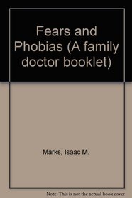 Fears and Phobias (A family doctor booklet)
