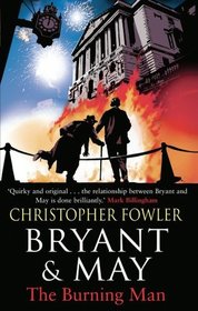 Bryant & May and the Burning Man (Bryant & May: Peculiar Crimes Unit, Bk 12)