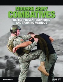 Modern Army Combatives: Battle-Proven Techniques and Training Methods