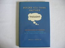 Before You Think Another Thought: The Mechanics of Thought