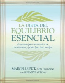 La Dieta del Equilibrio Esencial: 4 semanas para incrementar su metabolismo y perder peso para siempre (Spanish Edition)