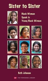 Sister to Sister: Black Women Speak to Young Black Women